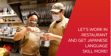 LET'S WORK IN RESTAURANT AND GET JAPANESE LANGUAGE SKILL MORE!